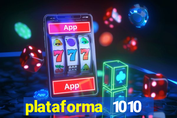 plataforma 1010 jogo do tigre